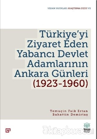 Türkiye'yi Ziyaret Eden Yabancı Devlet Adamlarının Ankara Günleri (1923-1960)