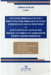818 Sayılı Borçlar Kanununun 6098 Sayılı Türk Borçlar Kanununda Karşılığı Bulunmayan Hükümleri ve Kanun Koyucunun Kapsam Dışı Bırakma Tasarrufunun Gerekçeleri Üzerine Değerlendirmeler