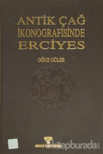 Antik Çağ İkonografisinde Erciyes (Ciltli)