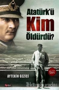 Atatürk'ü Kim Öldürdü?