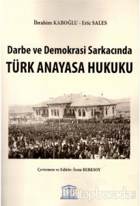 Darbe ve Demokrasi Sarkacında Türk Anayasa Hukuku