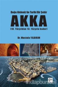 Doğu Akdeniz'de Tarihi Bir Şehir AKKA