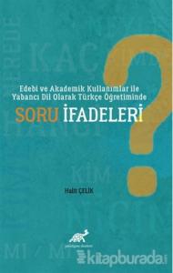 Edebi ve Akademik Kullanımlar ile Yabancı Dil Olarak Türkçe Öğretiminde Soru İfadeleri