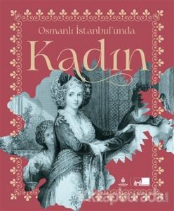 Osmanlı İstanbul'unda Kadın (Ciltli)