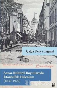 Sosyo-Kültürel Boyutlarıyla İstanbul'da Helenizm (1839-1922)