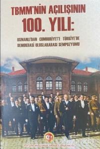 TBMM'nin Açılışının 100. Yılı: Osmanlı'dan Cumhuriyet'e Türkiye'de Demokrasi Uluslararası Sempozyumu Cilt-2