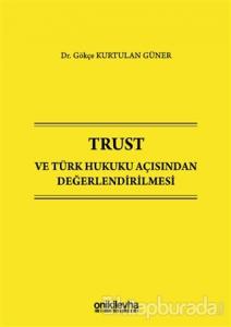 Trust ve Türk Hukuku Açısından Değerlendirilmesi (Ciltli)