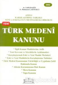 Türk Medeni Kanunu (Orta Boy) Atıflı Karşılaştırma Tablolu Yeni ve Eski Kanun Metinleri ile Birlikte