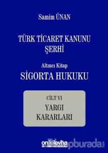 Türk Ticaret Kanunu Şerhi - Altıncı Kitap Sigorta Hukuku