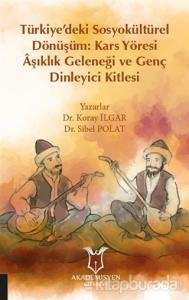 Türkiye'deki Sosyokültürel Dönüşüm: Kars Yöresi Aşıklık Geleneği ve Genç Dinleyici Kitlesi