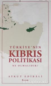 Türkiye'nin Kıbrıs Politikası Ne Olmalıdır?