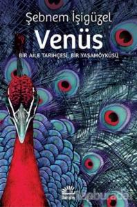 Venüs: Bir Aile Tarihçesi Bir Yaşamöyküsü