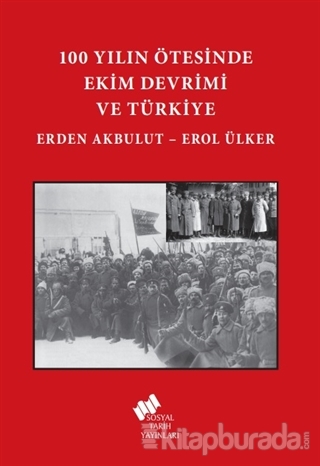100 Yılın Ötesinde Ekim Devrimi ve Türkiye Erden Akbulut