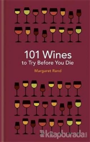 101 Wines to Try Before You Die (Ciltli) Margaret Randall