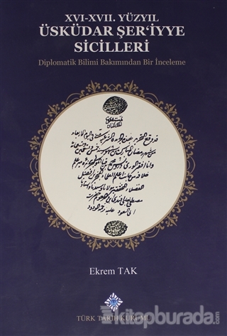16-17. Yüzyıl Üsküdar Şer'iyye Sicilleri Diplomatik Bilimi Bakımından Bir İnceleme