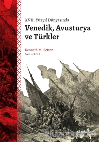 17. Yüzyıl Dünyasında Venedik Avusturya ve Türkler Kenneth M. Setton