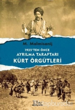 1925'ten Önce Ayrılma Taraftarı Kürt Örgütleri M. Malmîsanij