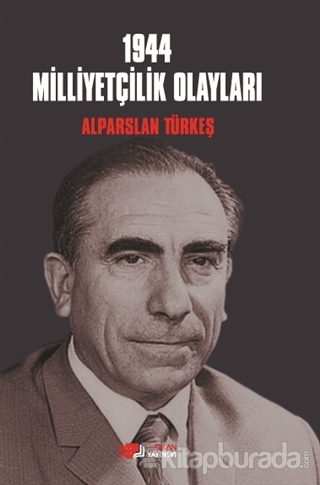 1944 Milliyetçilik Olayları Alparslan Türkeş