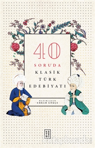 40 Soruda Klasik Türk Edebiyatı Emrah Gökçe