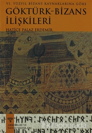 6. Yüzyıl Bizans Kaynaklarına Göre Göktürk-Bizans İlişkileri