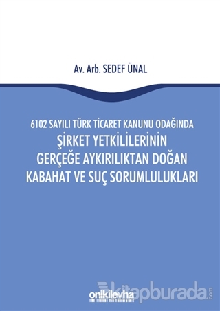 6102 Sayılı Türk Ticaret Kanunu Odağında Şirket Yetkililerinin Gerçeğe