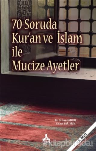 70 Soruda Kur'an ve İslam İle Mucize Ayetler Orhun Aydede