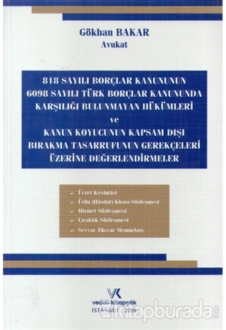 818 Sayılı Borçlar Kanununun 6098 Sayılı Türk Borçlar Kanununda Karşılığı Bulunmayan Hükümleri ve Kanun Koyucunun Kapsam Dışı Bırakma Tasarrufunun Gerekçeleri Üzerine Değerlendirmeler