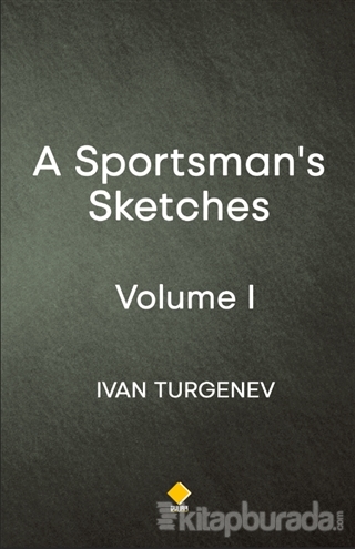 A Sportsman's Sketches - Volume 1 İvan Turgenev