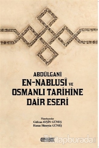 Abdülgani En-Nablusi ve Osmanlı Tarihine Dair Eseri Gülcan Avşin Güneş