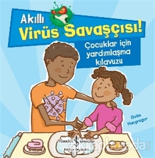 Akıllı Virüs Savaşçısı ! - Çocuklar İçin Yardımlaşma Kılavuzu Eloise M