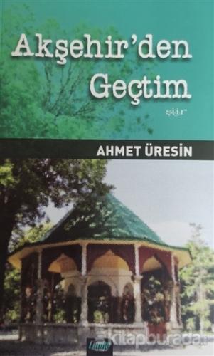 Akşehir'den Geçtim Ahmet Üresin