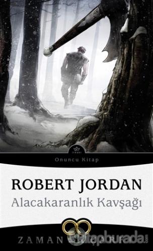Alacakaranlık Kavşağı - Zaman Çarkı 10 Robert Jordan