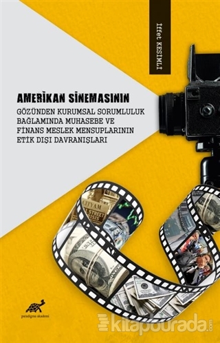 Amerikan Sinemasının Gözünden Kurumsal Sorumluluk Bağlamında Muhasebe ve Finans Meslek Mensuplarının Etik Dışı Davranışları