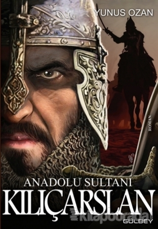 Anadolu Sultanı Kılıçarslan Yunus Ozan