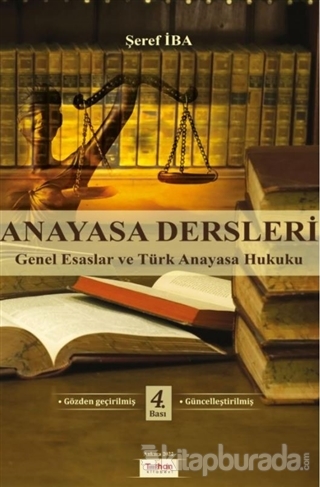 Anayasa Dersleri (Genel Esaslar ve Türk Anayasa Hukuku) Şeref İba