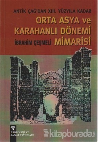 Orta Asya ve Karahanlı Dönemi Mimarisi İbrahim Çeşmeli