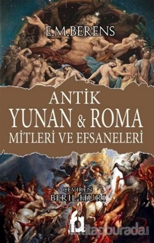 Antik Yunan ve Roma Mitleri ve Efsaneleri E. M. Berens