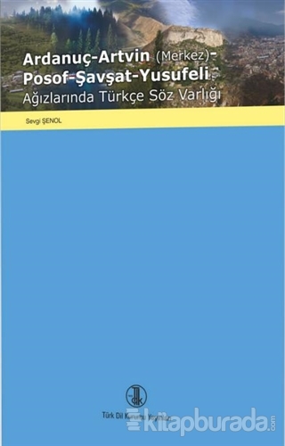 Ardanuç-Artvin (Merkez)-Posof-Şavşat-Yusufeli Ağızlarında Türkçe Söz Varlığı