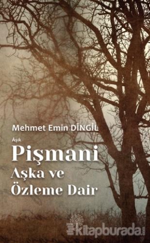 Aşık Pişmani - Aşka ve Özleme Dair Mehmet Emin Dingil