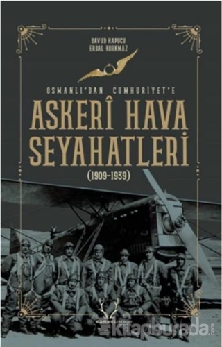 Askeri Hava Seyahatleri Osmanlı'dan Cumhuriyet'e