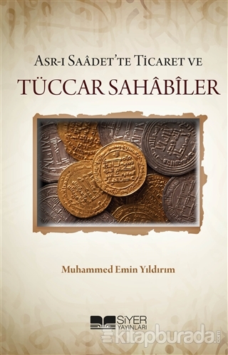 Asr-ı Saadet'te Ticaret ve Tüccar Sahabiler Muhammed Emin Yıldırım