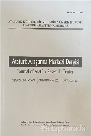 Atatürk Araştırma Merkezi Dergisi Sayı: 104 2021