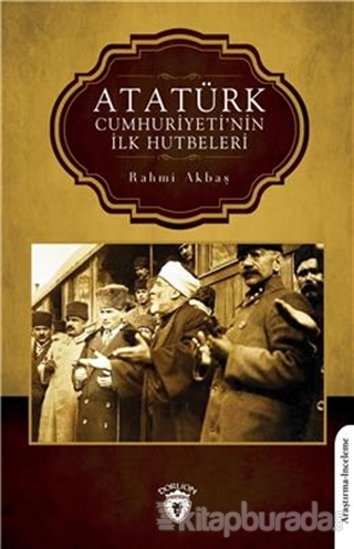 Atatürk Cumhuriyeti'nin İlk Hutbeleri Rahmi Akbaş