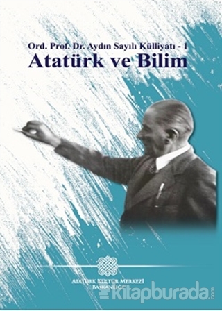 Atatürk ve Bilim - Aydın Sayılı Külliyatı 1