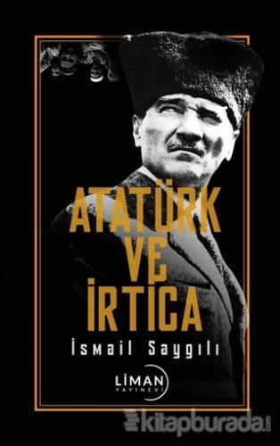 Atatürk ve İrtica İsmail Saygılı
