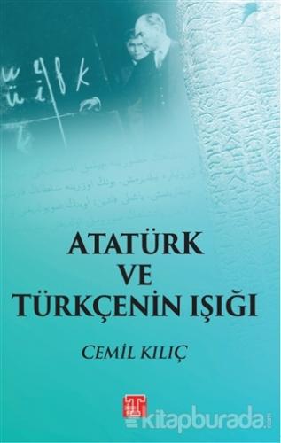 Atatürk ve Türkçenin Işığı Cemil Kılıç