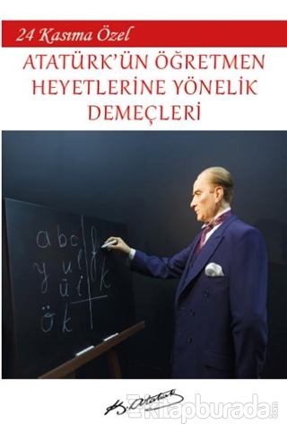 Atatürk'ün Öğretmen Heyetlerine Yönelik Demeçleri Mustafa Kemal Atatür