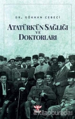 Atatürk'ün Sağlığı ve Doktorları Gökhan Cebeci