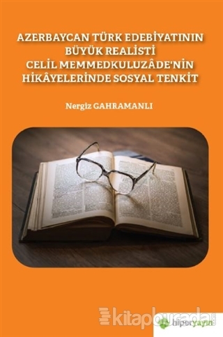 Azerbaycan Türk Edebiyatının Büyük Realisti Celil Memmedkuluzade'nin Hikayelerinde Sosyal Tenkit