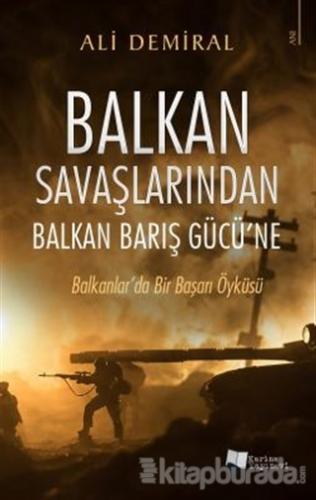 Balkan Savaşlarından Balkan Barış Gücü'ne Ali Demiral